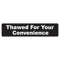 Info Topper - THAWED FOR YOUR CONVENIENCE -  White on Black
