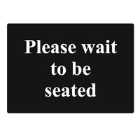 Restaurant Sign  -- PLEASE WAIT TO BE SEATED