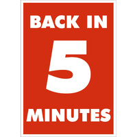 Policy Sign - BACK IN 5 MINUTES